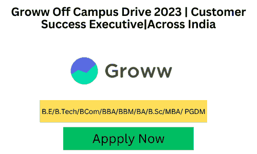 Groww Off Campus Drive 2023 Customer Success ExecutiveAcross India