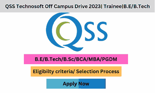 QSS Technosoft Off Campus Drive 2023| Trainee|B.E/B.Tech – FresherHiring