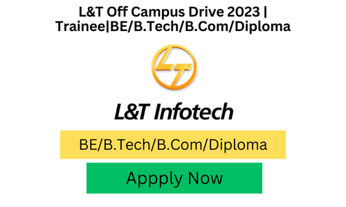 L&T Off Campus Drive 2023 | Trainee|BE/B.Tech/B.Com/Diploma