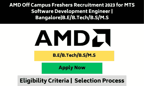 AMD Off Campus Freshers Recruitment 2023 for MTS Software Development Engineer BangaloreB.EB.TechB.SM.S