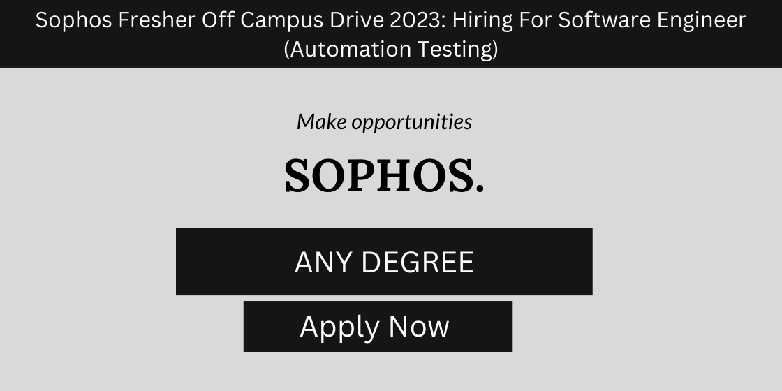 Sophos Fresher Off Campus Drive 2023 Hiring For Software Engineer (Automation Testing)