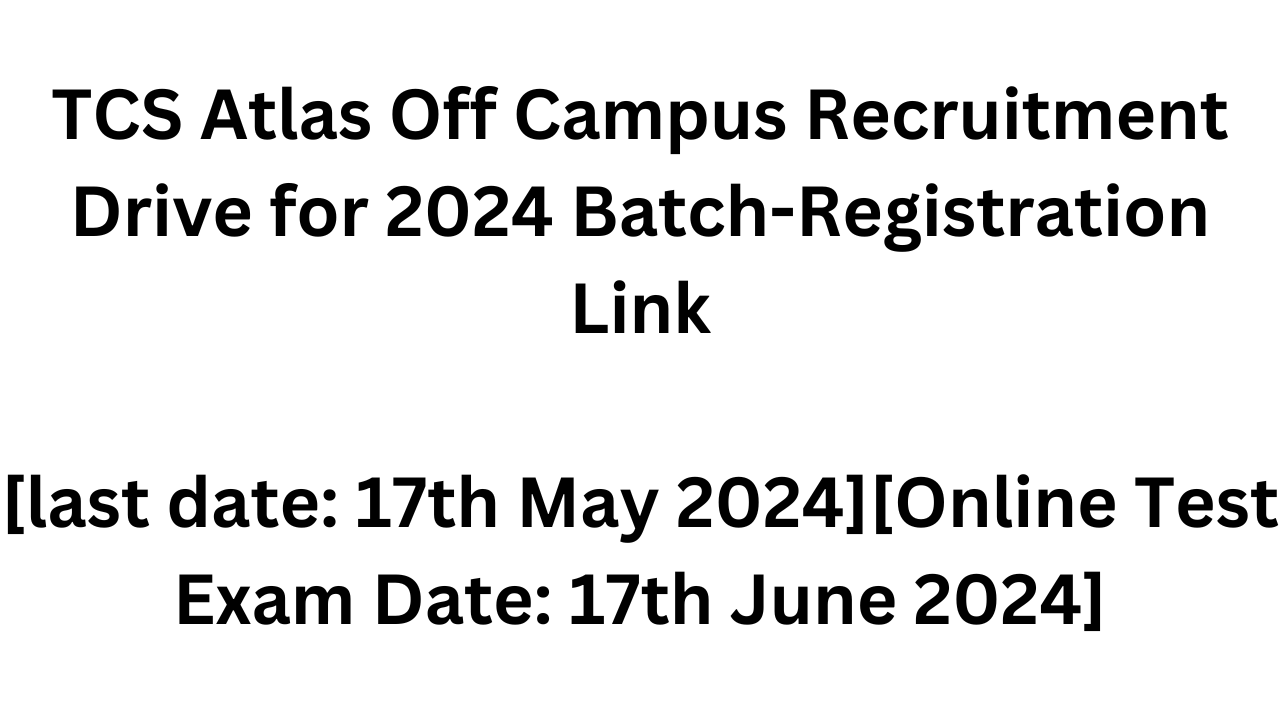 TCS Atlas Off Campus Recruitment Drive for 2024 Batch